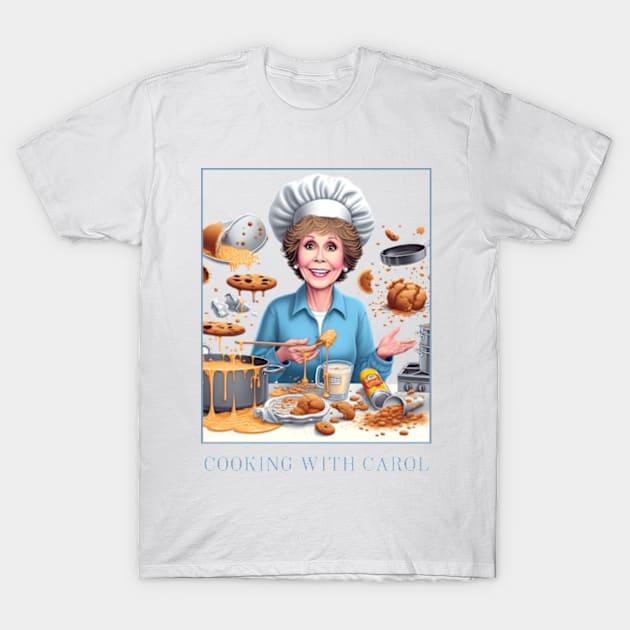 Cooking with Carol - carol burnett, the carol burnett show, carol burnett show complete series T-Shirt by StyleTops